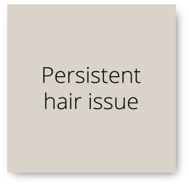 Persistent Hair Issues